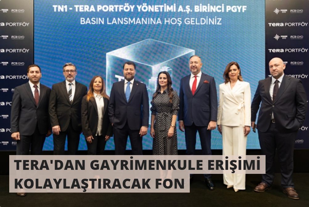 TERA'DAN GAYRİMENKULE ERİŞİMİ KOLAYLAŞTIRACAK FON