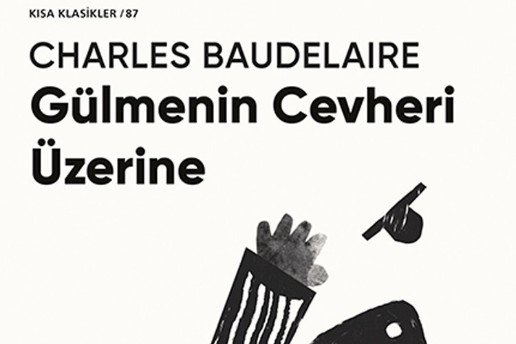 Baudelaire'ın Gülmenin Cevheri Üzerine kitabını okuyunca yanıta şaşıracaksınız