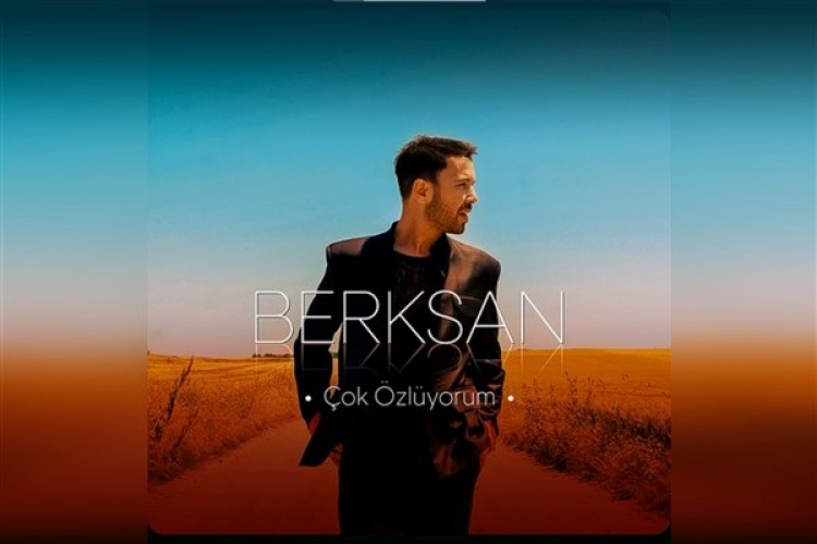 Berksan'dan yepyeni bir hit: 'Çok Özlüyorum'