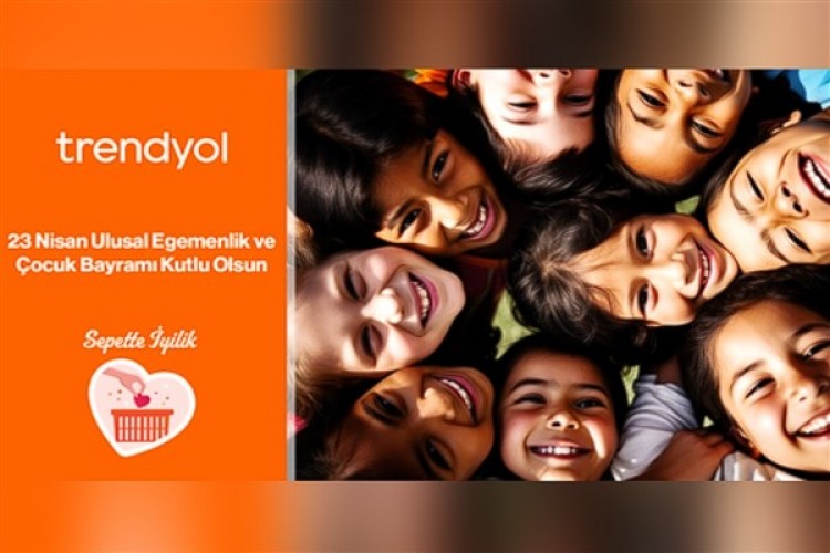 Trendyol, 23 Nisan'ı Sepette İyilik ile kutluyor