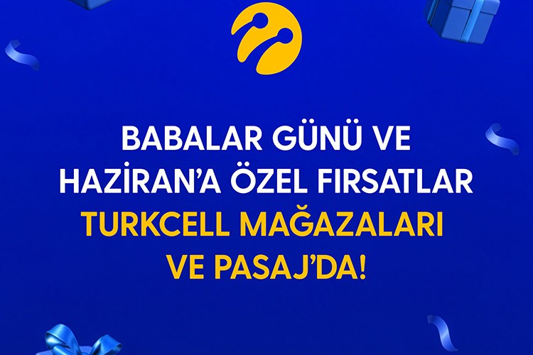 Turkcell'den Babalar Günü ve haziran ayına özel kampanyalar
