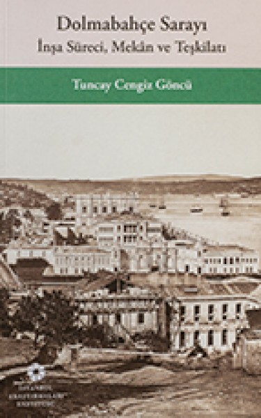 Dolmabahçe Sarayı, İnşa Süreci, Mekân ve Teşkilatı