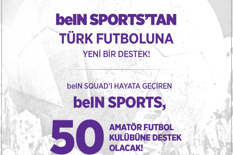 Amatör Futbola beIN SPORTS Katkısı: beIN SQUAD ile 50 Kulübe Destek