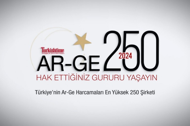 TÜRKİYE AR-GE 250 ARAŞTIRMASI'NDA PARLAYACAK