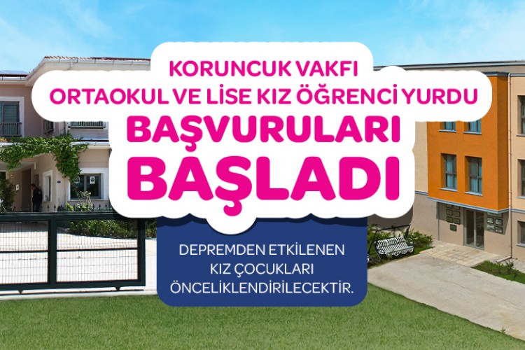 Koruncuk Vakfı Ortaokul ve Lise Kız Öğrenci Yurtları Başvuruları Başladı