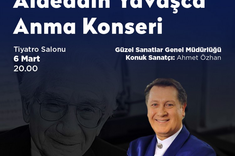 PROF. DR. ALÂEDDİN YAVAŞÇA UNUTULMAZ BİR KONSERLE AKM'DE ANILACAK