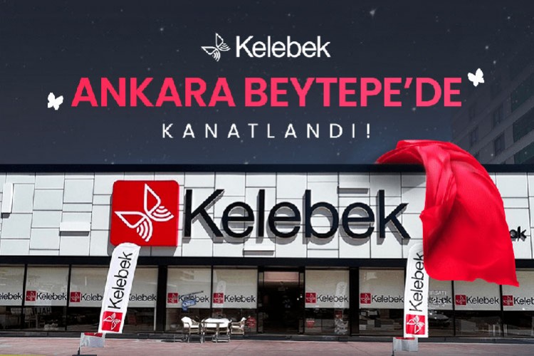 Kelebek Mobilya Ankara Çankaya'da Kanat Açtı