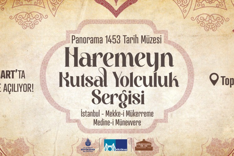 HAREMEYN – KUTSAL YOLCULUK SERGİSİ PANORAMA 1453 TARİH MÜZESİ'NDE