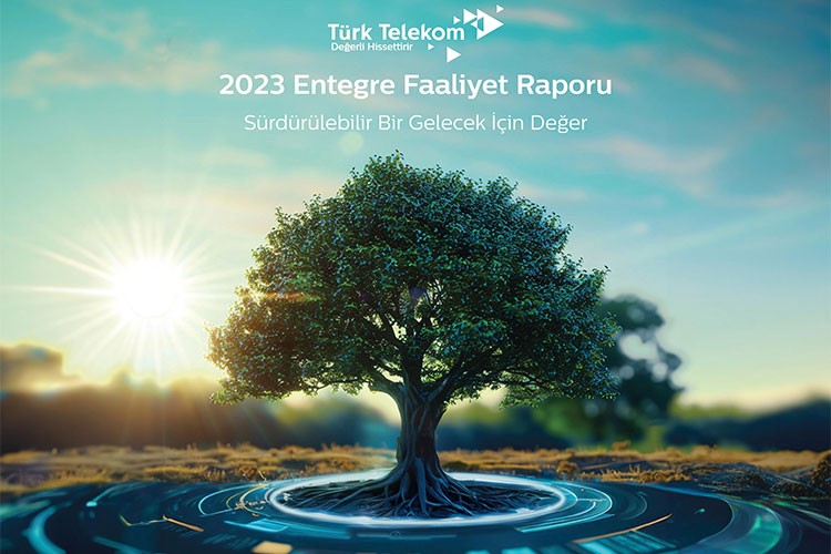 Türk Telekom, Entegre Faaliyet Raporu'nu yayımladı