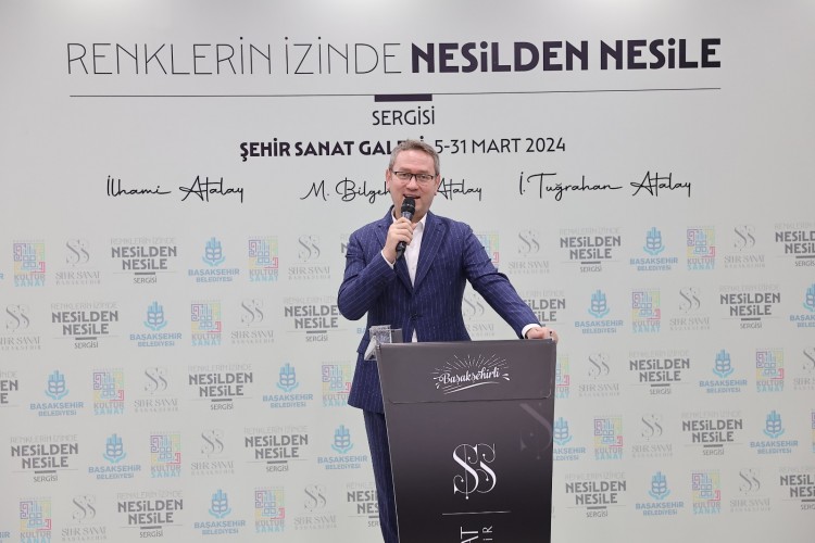 RENKLERİN İZİNDE NESİLDEN NESİLE SERGİSİ BAŞAKŞEHİR'DE ZİYARETE AÇILDI
