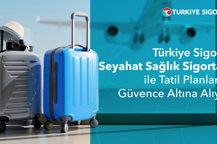 Türkiye Sigorta Seyahat Sağlık Sigortası ile tatiller daha güvenli!