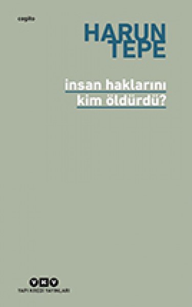 İnsan Haklarını Kim Öldürdü?