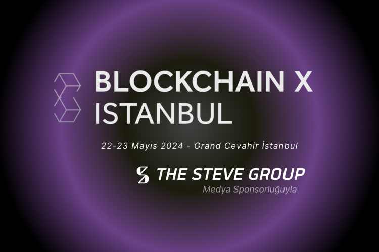 The Steve Group'un stratejik partner olduğu Blockchain X İstanbul kapılarını açıyor!