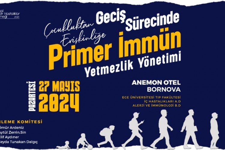 Çocukluktan Yetişkinliğe Geçişte Primer İmmün Yetmezliğin Yönetimi Sempozyumu Düzenlendi!