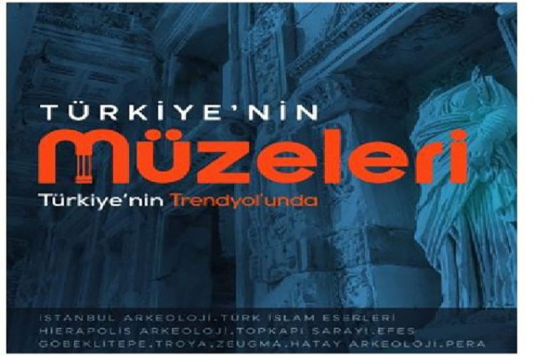 Türkiye'nin Müzeleri Trendyol'da buluştu