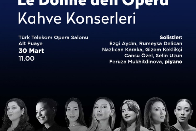 Opera Sanatının Kadınları 30 Mart'ta AKM'de Buluşuyor!