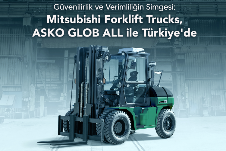 Mitsubishi Forklift, ASKO Glob All Güvencesi İle Türkiye'de