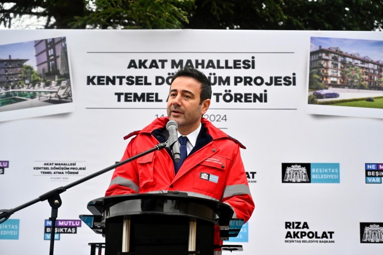 BEŞİKTAŞ AKAT'TA KENTSEL DÖNÜŞÜM PROJESİ TEMEL ATMA TÖRENİ GERÇEKLEŞTİRİLDİ