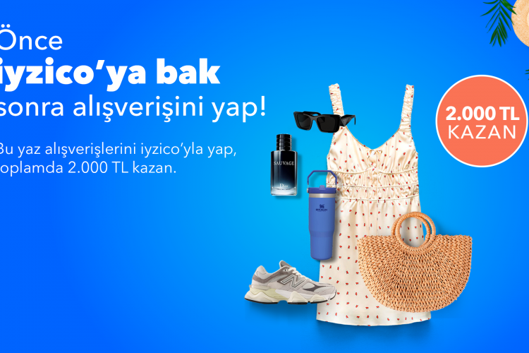 Yaz Alışverişine Özel Kampanya: iyzico'dan 2000 TL Kazanma Fırsatı!